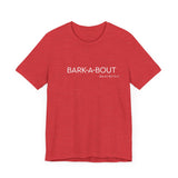 Bark-A-Bout Logo Word (Front)__LOVE Bark-A-Bout Varsity (Back) ||  Bella + Canvas 3001 Unisex Jersey Short Sleeve Tee
