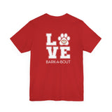 Bark-A-Bout Logo Word (Front)__LOVE Bark-A-Bout Varsity (Back) ||  Bella + Canvas 3001 Unisex Jersey Short Sleeve Tee