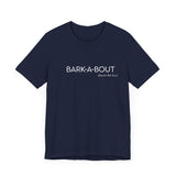Bark-A-Bout Logo Word (Front)__LOVE Bark-A-Bout Varsity (Back) ||  Bella + Canvas 3001 Unisex Jersey Short Sleeve Tee