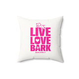 Live, Love, Bark (Front and Back)  ||v Faux Suede Square Pillow