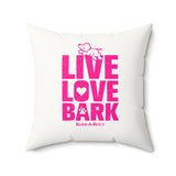 Live, Love, Bark (Front and Back)  ||v Faux Suede Square Pillow