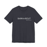 Bark-A-Bout Logo Word (Front)__LOVE Bark-A-Bout Varsity (Back) ||  Bella + Canvas 3001 Unisex Jersey Short Sleeve Tee