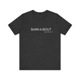Bark-A-Bout Logo Word (Front)__LOVE Bark-A-Bout Varsity (Back) ||  Bella + Canvas 3001 Unisex Jersey Short Sleeve Tee