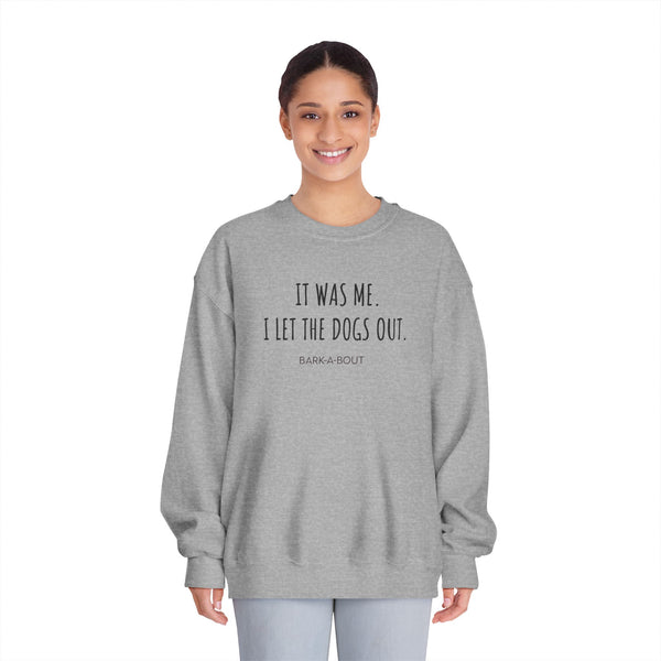 "It Was Me, I Let The Dogs Out" / Bark-A-Bout Pet Resort Crewneck