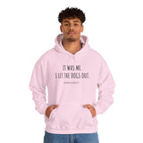 It Was Me. I Let The Dogs Out ||  Unisex Heavy Blend™ Pullover Hooded Sweatshirt