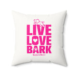 Live, Love, Bark (Front and Back)  ||v Faux Suede Square Pillow