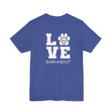 Bark-A-Bout Logo Word (Front)__LOVE Bark-A-Bout Varsity (Back) ||  Bella + Canvas 3001 Unisex Jersey Short Sleeve Tee
