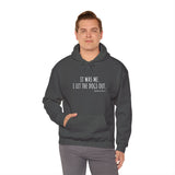It Was Me. I Let The Dogs Out ||  Unisex Heavy Blend™ Pullover Hooded Sweatshirt