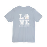 Bark-A-Bout Logo Word (Front)__LOVE Bark-A-Bout Varsity (Back) ||  Bella + Canvas 3001 Unisex Jersey Short Sleeve Tee