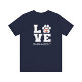 Bark-A-Bout Logo Word (Front)__LOVE Bark-A-Bout Varsity (Back) ||  Bella + Canvas 3001 Unisex Jersey Short Sleeve Tee