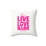 Live, Love, Bark (Front and Back)  ||v Faux Suede Square Pillow
