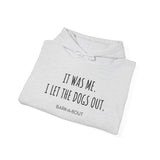 It Was Me. I Let The Dogs Out ||  Unisex Heavy Blend™ Pullover Hooded Sweatshirt