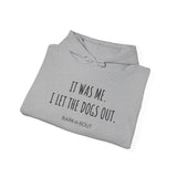 It Was Me. I Let The Dogs Out ||  Unisex Heavy Blend™ Pullover Hooded Sweatshirt