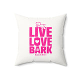 Live, Love, Bark (Front and Back)  ||v Faux Suede Square Pillow