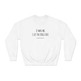 "It Was Me, I Let The Dogs Out" / Bark-A-Bout Pet Resort Crewneck
