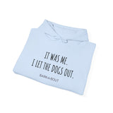 It Was Me. I Let The Dogs Out ||  Unisex Heavy Blend™ Pullover Hooded Sweatshirt