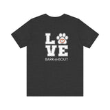 Bark-A-Bout Logo Word (Front)__LOVE Bark-A-Bout Varsity (Back) ||  Bella + Canvas 3001 Unisex Jersey Short Sleeve Tee