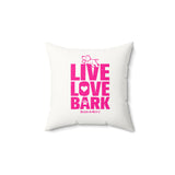 Live, Love, Bark (Front and Back)  ||v Faux Suede Square Pillow
