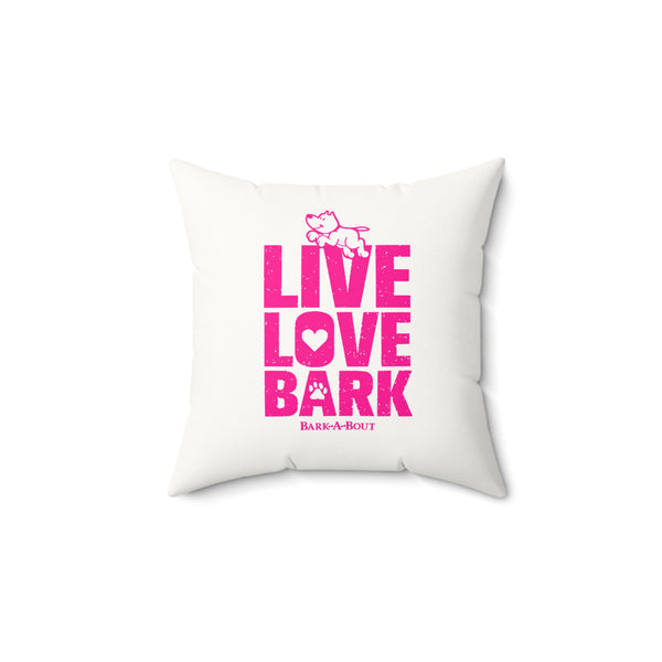 Live, Love, Bark (Front and Back)  ||v Faux Suede Square Pillow