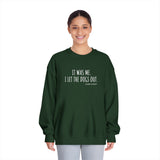"It Was Me, I Let The Dogs Out" / Bark-A-Bout Pet Resort Crewneck