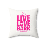 Live, Love, Bark (Front and Back)  ||v Faux Suede Square Pillow