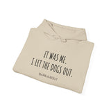 It Was Me. I Let The Dogs Out ||  Unisex Heavy Blend™ Pullover Hooded Sweatshirt