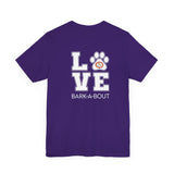 Bark-A-Bout Logo Word (Front)__LOVE Bark-A-Bout Varsity (Back) ||  Bella + Canvas 3001 Unisex Jersey Short Sleeve Tee