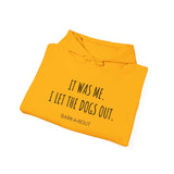 It Was Me. I Let The Dogs Out ||  Unisex Heavy Blend™ Pullover Hooded Sweatshirt