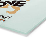 Love Is A Four-Legged Word  ||  Cutting Board