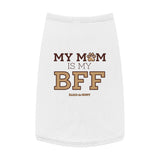 My Mom Is My BFF || Pet Tank Top