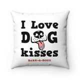 I Love Dog Kisses (Front and Back) || Faux Suede Square Pillow