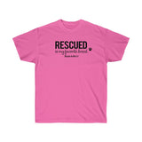 Rescued Is My Favorite Breed  ||  Unisex Ultra Cotton Tee