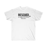 Rescued Is My Favorite Breed  ||  Unisex Ultra Cotton Tee