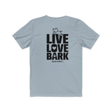 Live Love Bark (Back) || Bella + Canvas 3001 Unisex Jersey Short Sleeve Tee