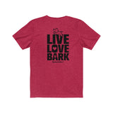 Live Love Bark (Back) || Bella + Canvas 3001 Unisex Jersey Short Sleeve Tee