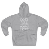 Dogs Rule,  Humans Drool   ||  Unisex Pullover Hoodie