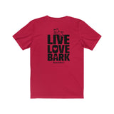 Live Love Bark (Back) || Bella + Canvas 3001 Unisex Jersey Short Sleeve Tee