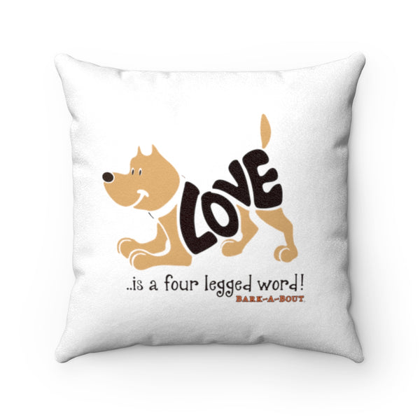 Love Is a Four-Legged Word (Front and Back) || Faux Suede Square Pillow