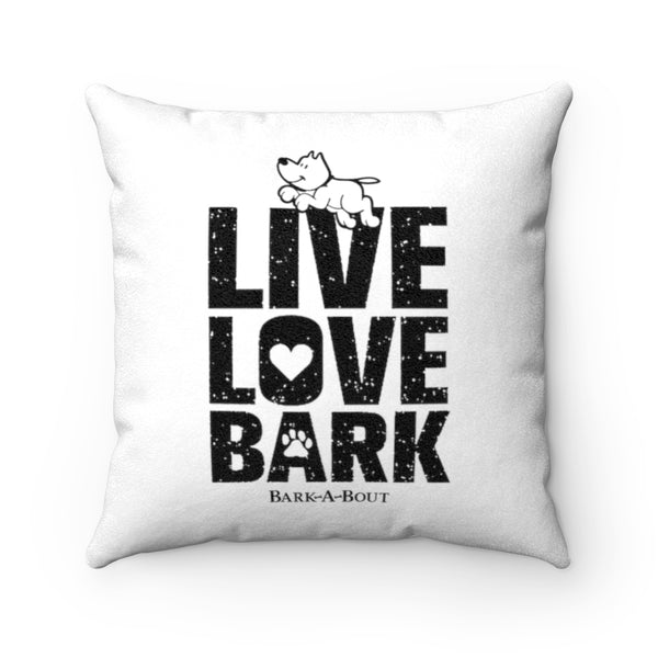 Live, Love, Bark (Front and Back) || Faux Suede Square Pillow