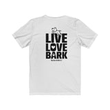 Live Love Bark (Back) || Bella + Canvas 3001 Unisex Jersey Short Sleeve Tee