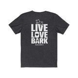 Live, Love, Bark (Front)__Live, Love, Bark (Back) || Bella + Canvas 3001 Unisex Jersey Short Sleeve Tee