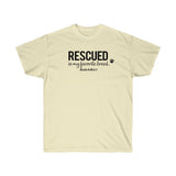 Rescued Is My Favorite Breed  ||  Unisex Ultra Cotton Tee