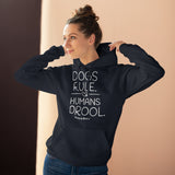 Dogs Rule,  Humans Drool   ||  Unisex Pullover Hoodie