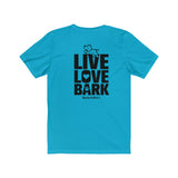 Live Love Bark (Back) || Bella + Canvas 3001 Unisex Jersey Short Sleeve Tee