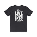 Live, Love, Bark (Front)__Live, Love, Bark (Back) || Bella + Canvas 3001 Unisex Jersey Short Sleeve Tee