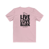 Live Love Bark (Back) || Bella + Canvas 3001 Unisex Jersey Short Sleeve Tee
