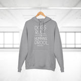 Dogs Rule,  Humans Drool   ||  Unisex Pullover Hoodie