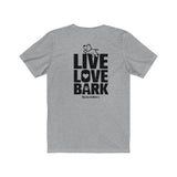 Live Love Bark (Back) || Bella + Canvas 3001 Unisex Jersey Short Sleeve Tee