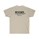 Rescued Is My Favorite Breed  ||  Unisex Ultra Cotton Tee
