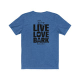 Live Love Bark (Back) || Bella + Canvas 3001 Unisex Jersey Short Sleeve Tee